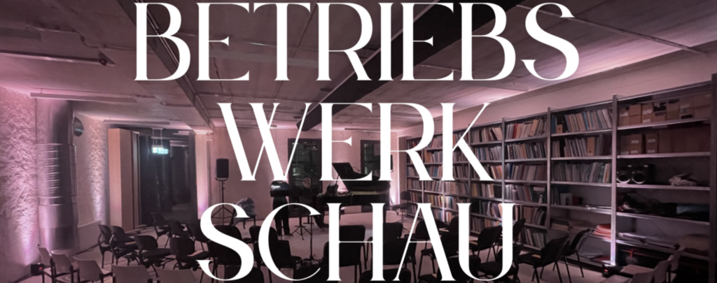 BETRIEBS|WERK|SCHAU IV – BETRIEBSWERK, 08.10.2026